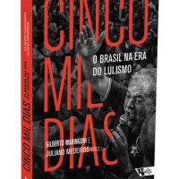 Lançamento: Cinco mil dias: o Brasil nos tempos do lulismo