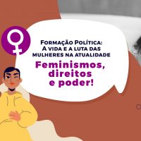 Curso – Formação Política: A vida e a luta das mulheres na atualidade – Feminismos, direitos e poder!