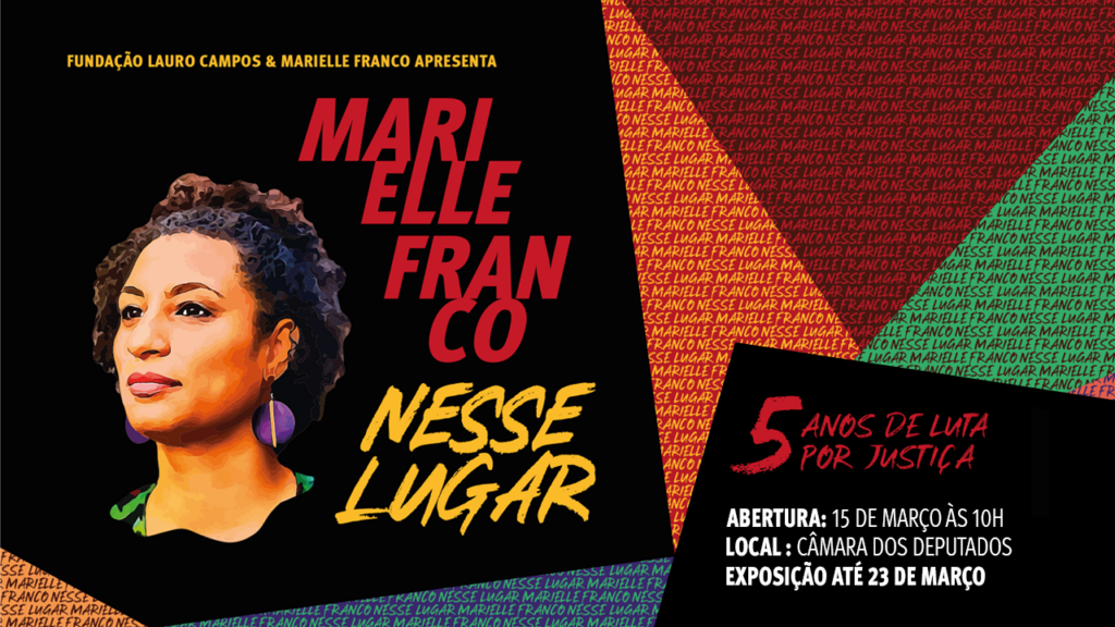 Banner colorido com formas geométricas da exposição Marielle Franco - Nesse lugar; 5 anos de luta por justiça. Abertura: 15 de março às 10 horas - Local: Câmera dos Deputados. Na imagem, há um ícone com o rosto da vereadora Marielle Franco, as figuras geométricas são preenchidas pelo texto: Marielle Franco Nesse Lugar